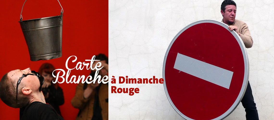 Dimanche 19 octobre 17h > 20h CARTE BLANCHE À DIMANCHE ROUGE 